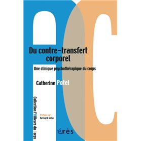 Du contre-transfert corporel - Une clinique psychothérapique du corps