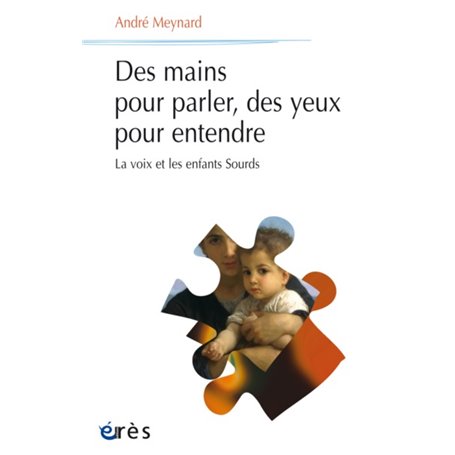 Des mains pour parler, des yeux pour entendre - La voix et les enfants sourds