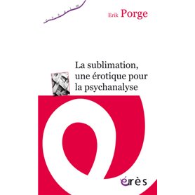 La sublimation, une érotique pour la psychanalyse