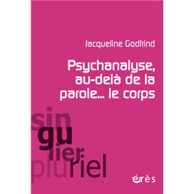 Psychanalyse, au-delà de la parole... le corps