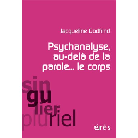 Psychanalyse, au-delà de la parole... le corps