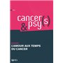 Cancer(s) & Psy(s) 6  Lamour aux temps du cancer