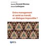 Entre management et santé au travail, un dialogue impossible ?