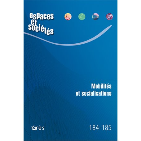 Espaces & sociétés 184-185 - mobilités et socialisations