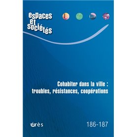 Espaces & sociétés 186-187 : Cohabiter dans la ville : troubles, résistances, coopérations