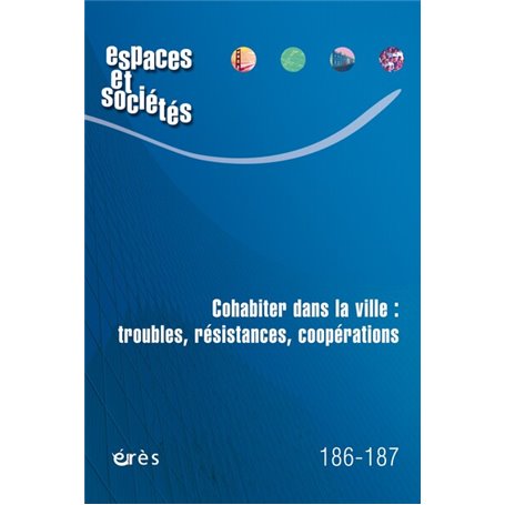 Espaces & sociétés 186-187 : Cohabiter dans la ville : troubles, résistances, coopérations