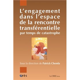 L'engagement dans l'espace de la rencontre transférentielle par temps de catastrophe