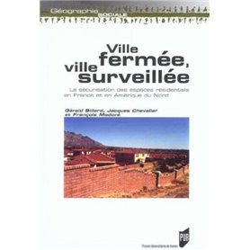 VILLE FERMEE VILLE SURVEILLEE SECURISATION DES ESPACES RESIDENTIELS EN FRANCE ET