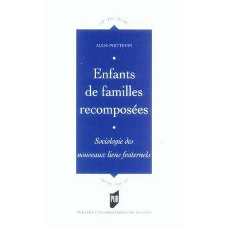 ENFANTS DE FAMILLES RECOMPOSEES. SOCIOLOGIE DES NOUVEAUX LIENS FRATERNELS