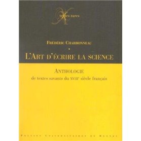 ART D ECRIRE LA SCIENCE. ANTHOLOGIE DE TEXTES SAVANTS DU XVIIIE SIECLE FRANCAIS