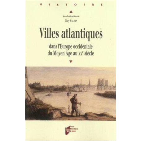 VILLES ATLANTIQUES. DANS L EUROPE OCCIDENTALE DU MOYEN AGE AU XXE SIECLE