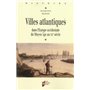 VILLES ATLANTIQUES. DANS L EUROPE OCCIDENTALE DU MOYEN AGE AU XXE SIECLE