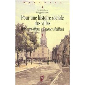 POUR UNE Histoire SOCIALE DES VILLES. MELANGES OFFERTS A JACQUES MAILLARD