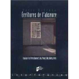 ECRITURES DE L ABSENCE. ESSAI SUR LES FRERES GONCOURT ZOLA PROUST GIDE VALERY LE