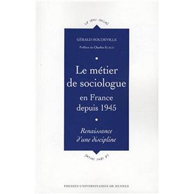 METIER DE SOCIOLOGUE EN FRANCE DEPUIS 1945. RENAISSANCE D UNE DISCIPLINE