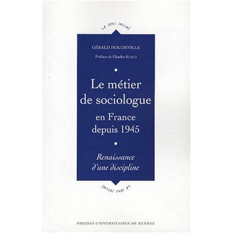 METIER DE SOCIOLOGUE EN FRANCE DEPUIS 1945. RENAISSANCE D UNE DISCIPLINE