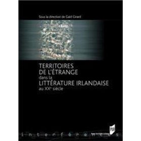 TERRITOIRES DE L ETRANGE DANS LA LITTERATURE IRLANDAISE AU XXE SIECLE