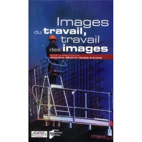 IMAGES DU TRAVAIL TRAVAIL DES IMAGES