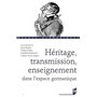 HERITAGE TRANSMISSION ENSEIGNEMENT DANS L ESPACE GERMANIQUE