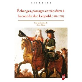 Échanges, passages et transferts à la cour du duc Léopold (1698-1729)