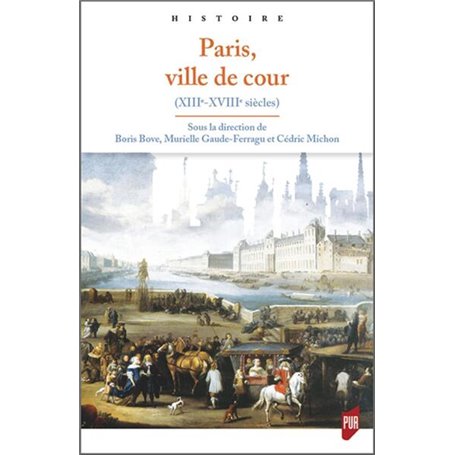 Paris, ville de cour (XIIIe-XVIIIe siècle)