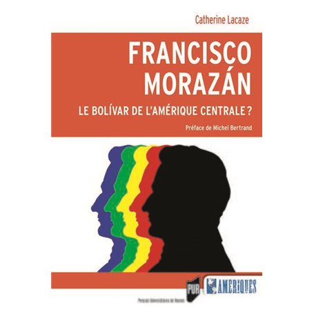 Francisco Morazán : le Bolivar de l'Amérique centrale ?