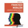 Francisco Morazán : le Bolivar de l'Amérique centrale ?