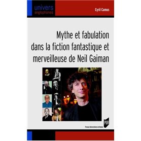 Mythe et fabulation dans la fiction fantastique et merveilleuse de Neil Gaiman