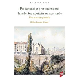 Protestants et protestantisme dans le sud aquitain au XIXe siècle