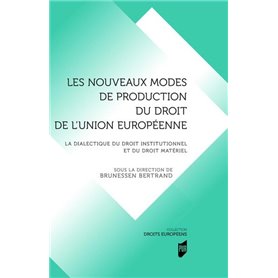 Les nouveaux modes de production du droit de l'Union européenne