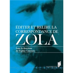 Éditer et relire la correspondance de Zola