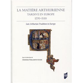 La matière arthurienne tardive en Europe 1270-1530