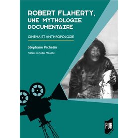 Robert Flaherty, une mythologie documentaire