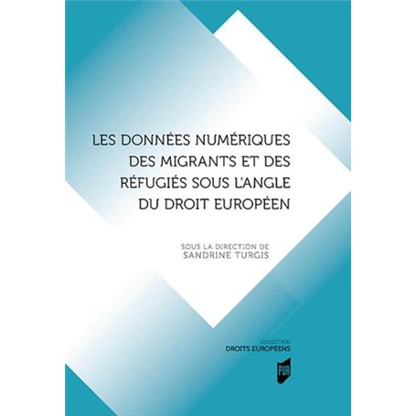 Les données numériques des migrants et des réfugiés sous l'angle du droit européen