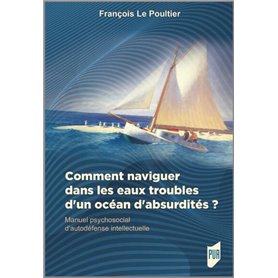 Comment naviguer dans les eaux troubles d'un océan d'absurdités ?