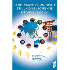 La diplomatie commerciale de l'Union Européenne en Asie du Sud-Est