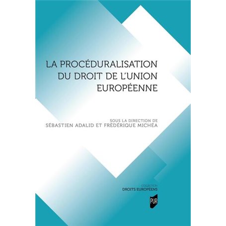 La procéduralisation du droit de l'Union européenne