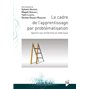 Le cadre de l'apprentissage par problématisation