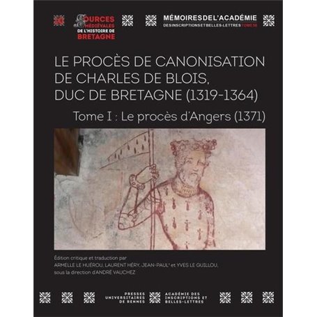 Le procès de canonisation de Charles de Blois, duc de Bretagne (1319-1364)