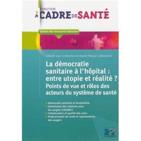 La démocratie sanitaire à l'hôpital: entre utopie et réalité