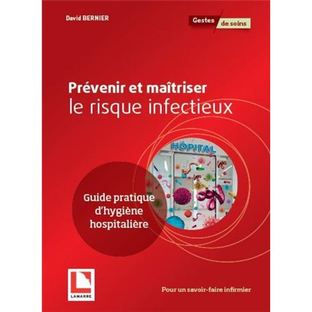 Prévenir et maîtriser le risque infectieux