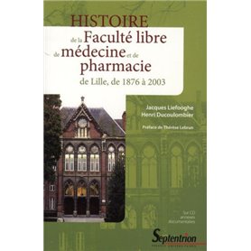 Histoire de la Faculté libre de médecine et de pharmacie de Lille, de 1876 à 2003