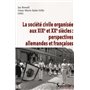 La société civile organisée aux XIXe et XXe siècles : perspectives allemandes et françaises