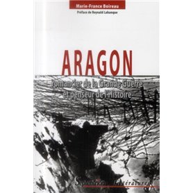 Aragon, romancier de la Grande Guerre et penseur de l''Histoire