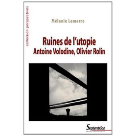 Ruines de l''utopie. Antoine Volodine, Olivier Rolin