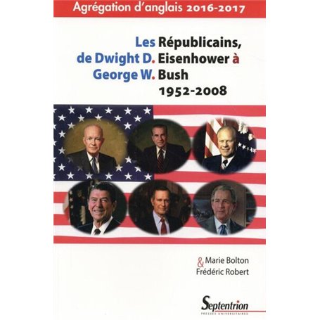 Les Républicains, de Dwight D. Eisenhower à George W. Bush 1952-2008