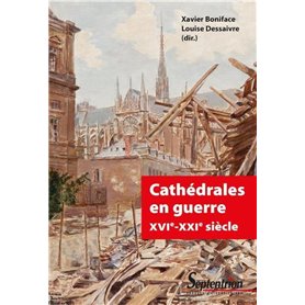 Cathédrales en guerre XVIe-XXIe siècle