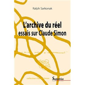 L'archive du réel : essais sur Claude Simon