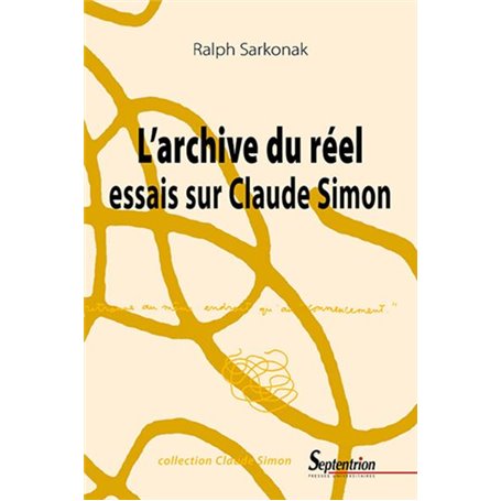 L'archive du réel : essais sur Claude Simon