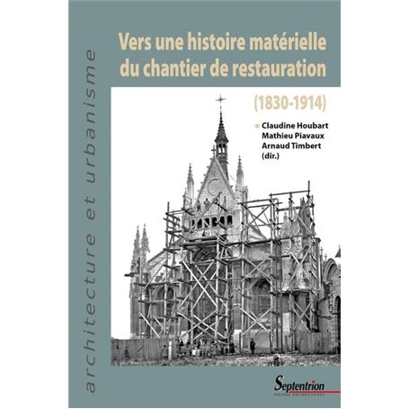 Vers une histoire matérielle du chantier de restauration (1830-1914)